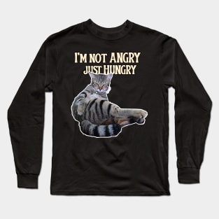 I am not angry just hungry cat Long Sleeve T-Shirt